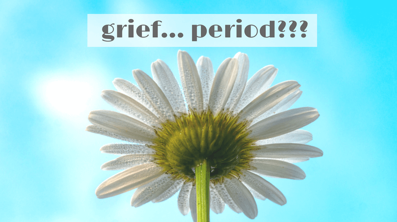 Grief…Period?